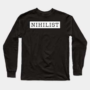 NIHILIST Long Sleeve T-Shirt